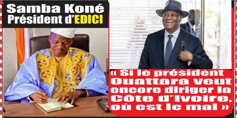 Présidentielle 2025-Samba Koné (Pdt EDICI) : « Si le Président Alassane Ouattara dit qu’il veut encore diriger la Côte d’Ivoire, où est le mal »